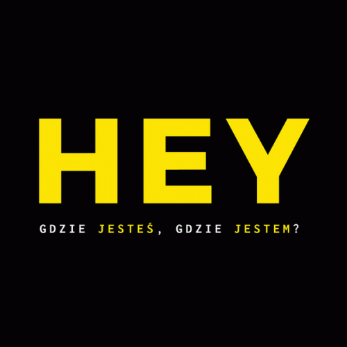 Hey (PL) : Gdzie Jesteś, Gdzie Jestem?